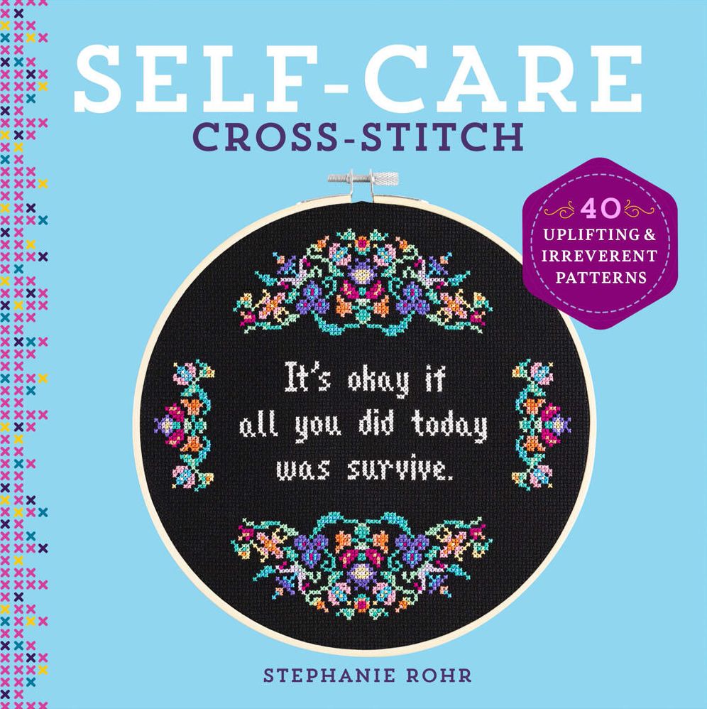 Self-Care Cross-Stitch: 40 Uplifting & Irreverent Patterns