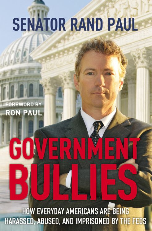 Government Bullies: How Everyday Americans Are Being Harassed, Abused, and Imprisoned by the Feds