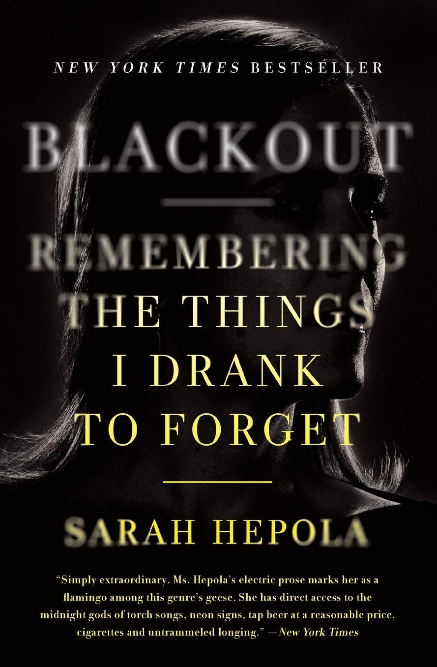 Blackout: Remembering the Things I Drank to Forget