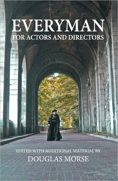 Everyman: The Medieval Morality Play For Actors and Directors