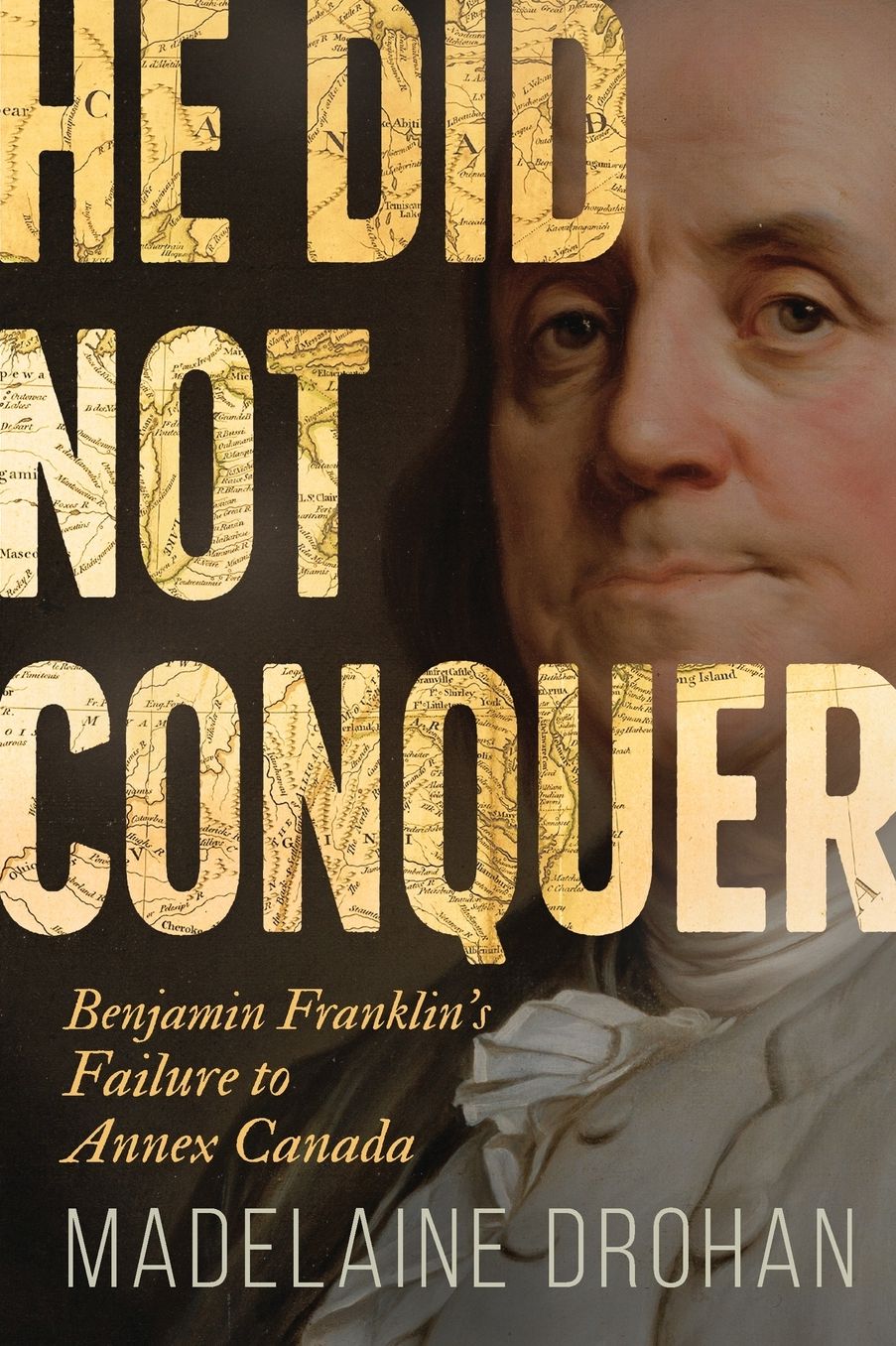He Did Not Conquer: Benjamin Franklin's Failure to Annex Canada