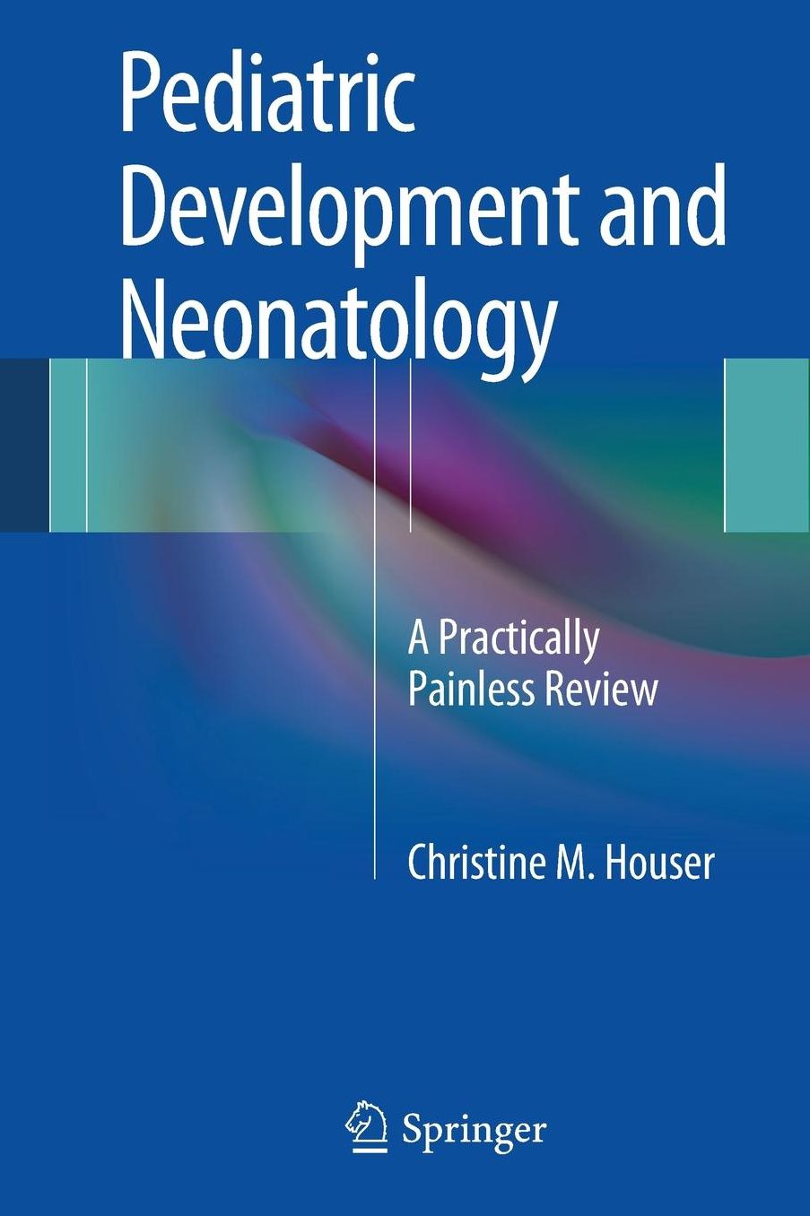 Pediatric Development and Neonatology: A Practically Painless Review