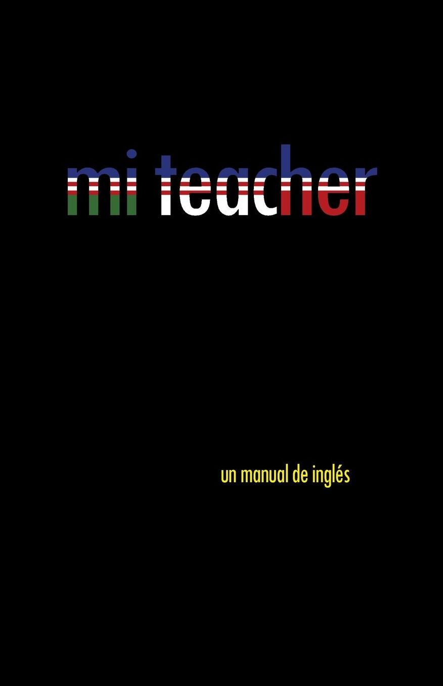 Mi Teacher: Un Manual de Ingles