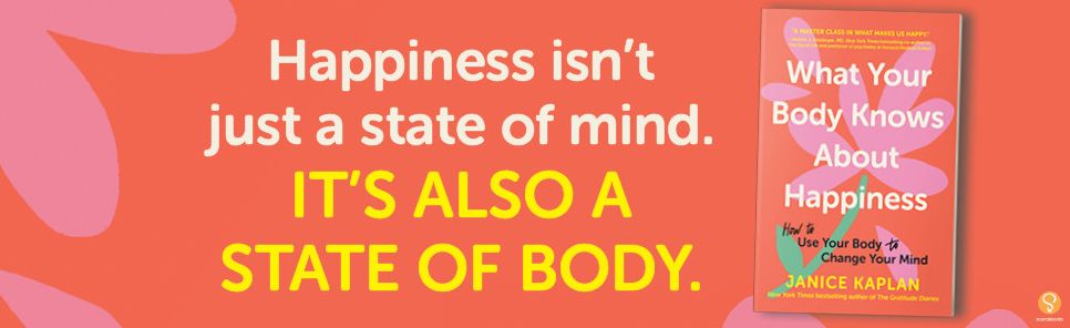 What Your Body Knows About Happiness: How to Use Your Body to Change Your Mind