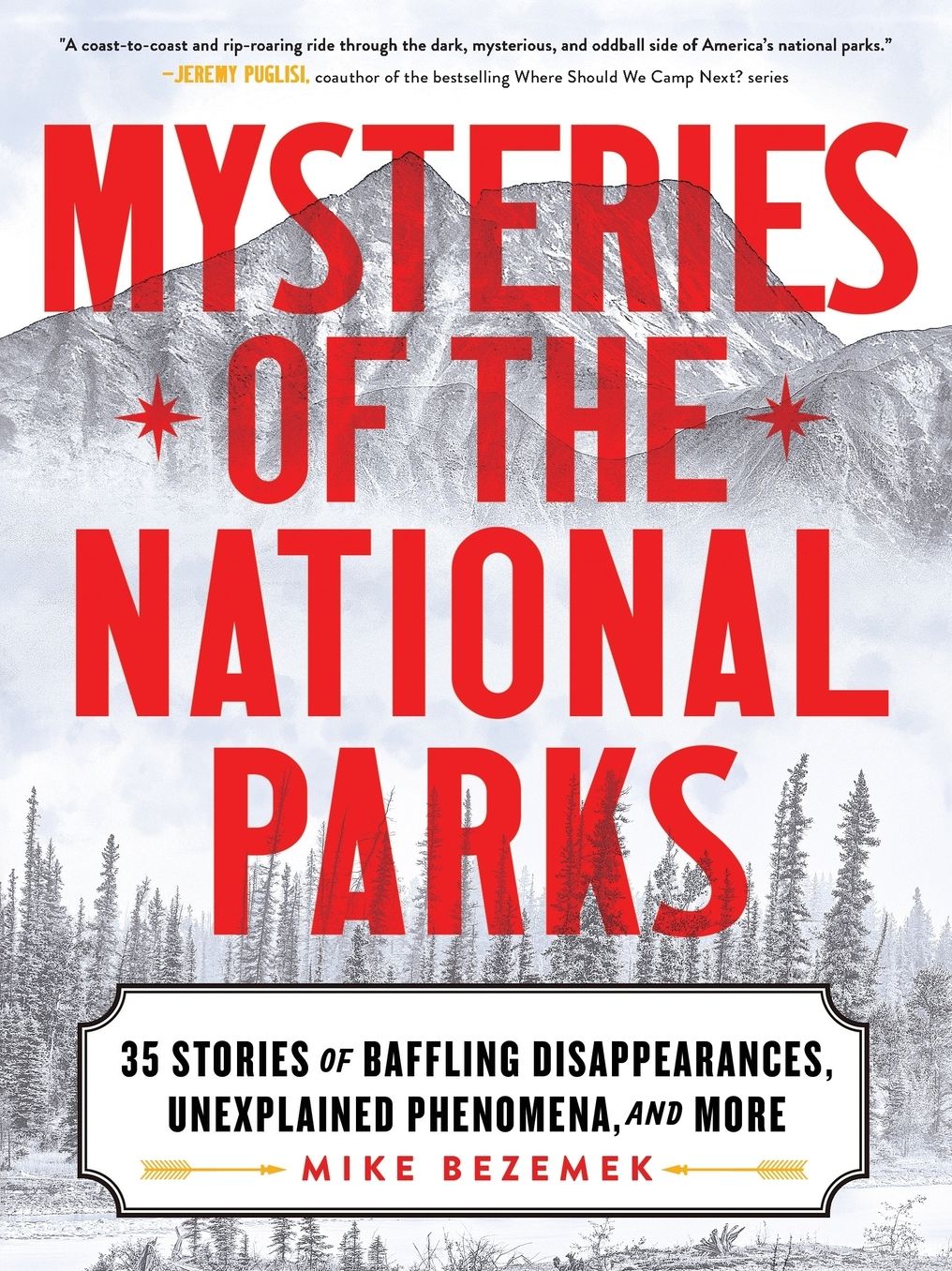 Mysteries of the National Parks: 35 Stories of Baffling Disappearances, Unexplained Phenomena, and More