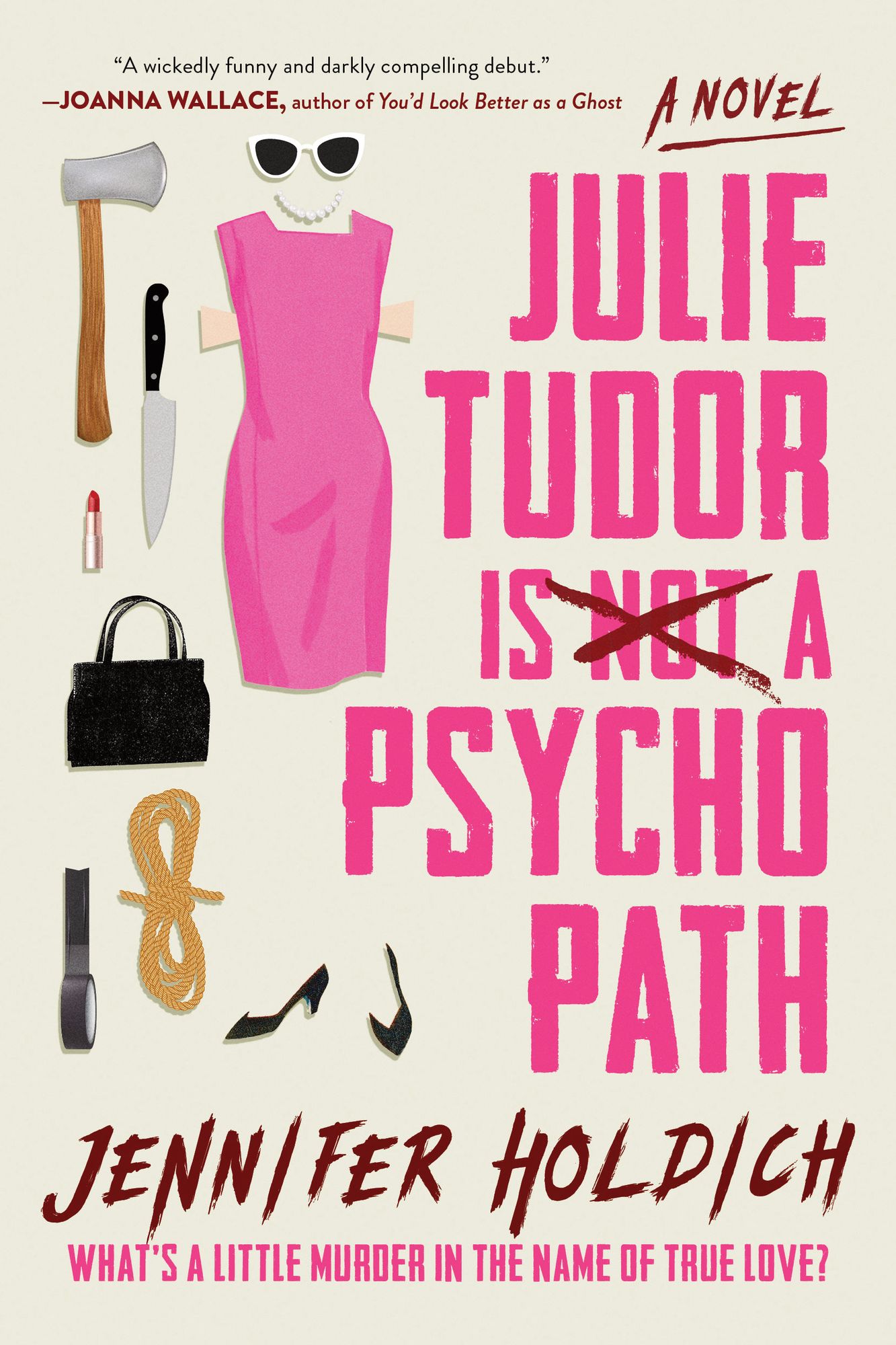 Julie Tudor Is Not a Psychopath: A Novel