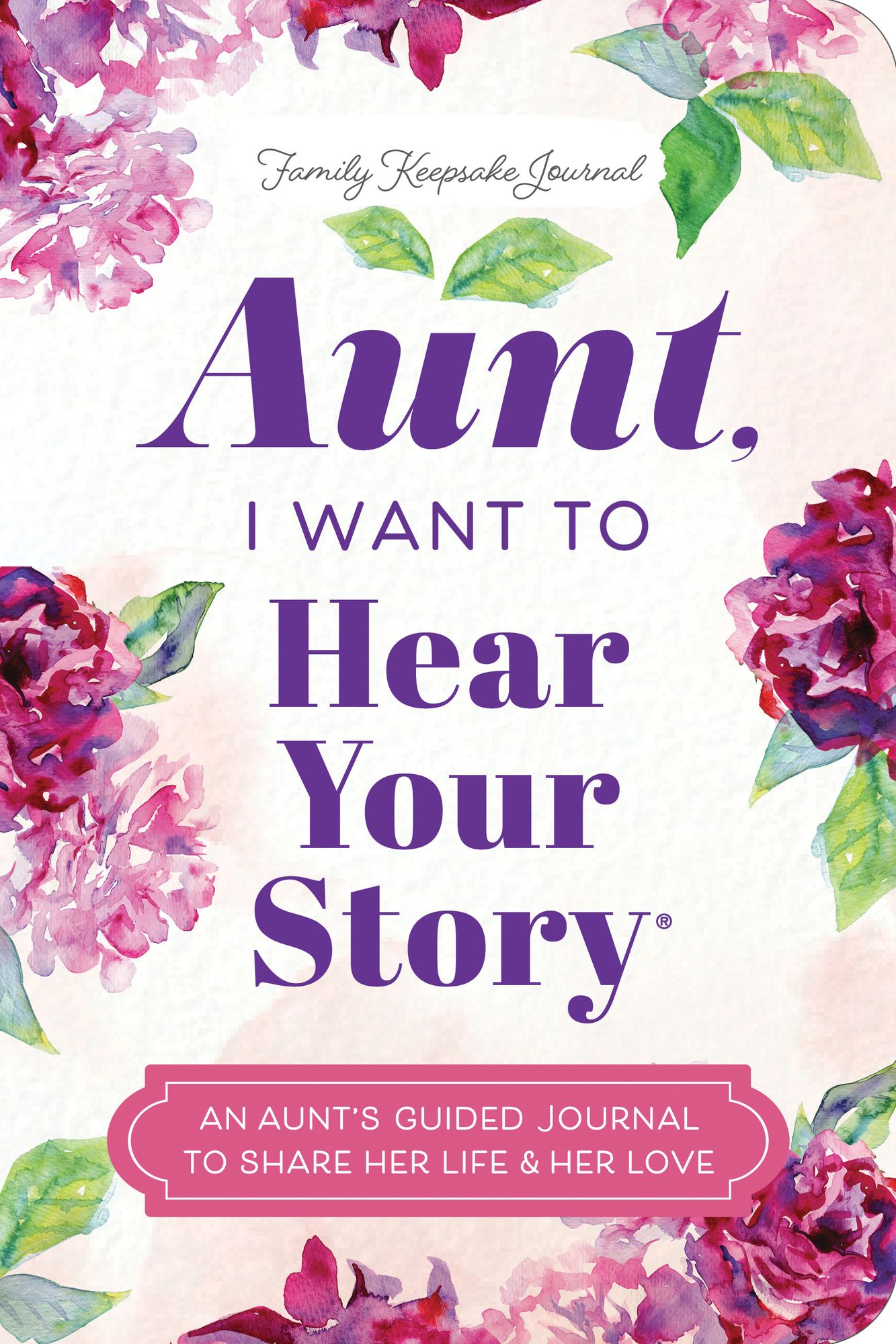 Aunt, I Want to Hear Your Story: An Aunt's Guided Journal to Share Her Life & Her Love