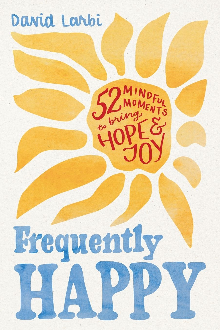 Frequently Happy: 52 Mindful Moments to Bring Hope and Joy