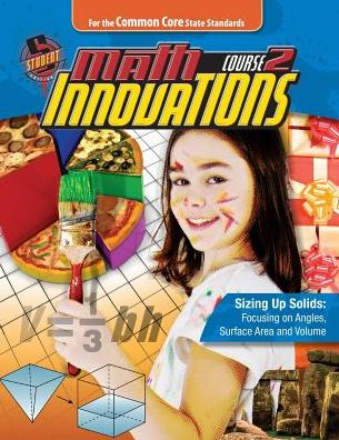 Math Innovations Course 2: Sizing Up Solids: Focusing on Angles, Surface Area and Volume Student Text + 6 year online license