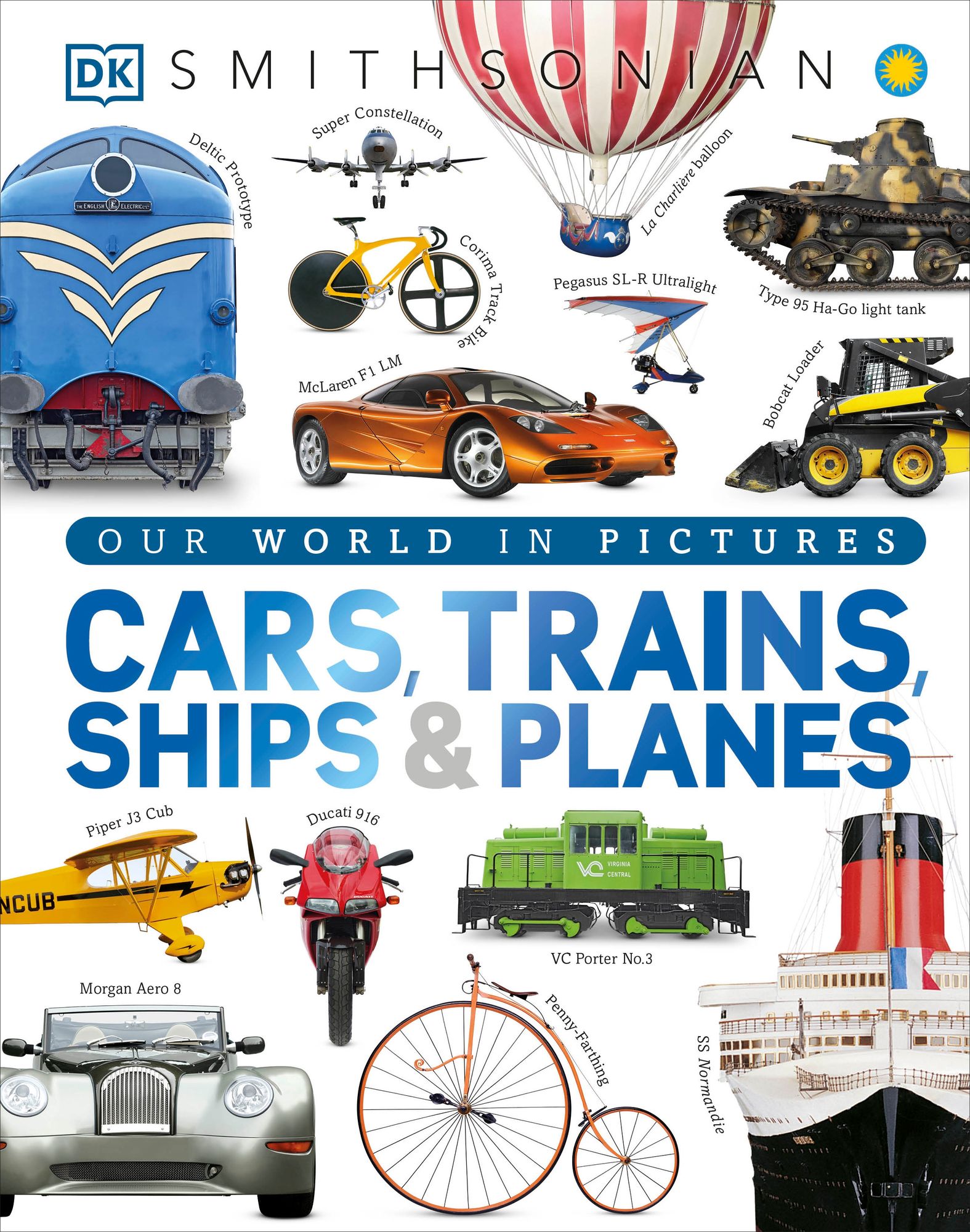 Cars, Trains, Ships, and Planes: A Visual Transportation Encyclopedia for Kids