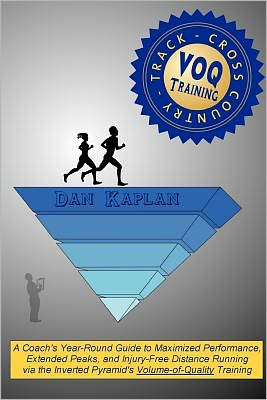 VOQ Training for Cross Country & Track: A Coach's Year-Round Guide to Maximized Performance, Extended Peaks, and Injury-Free Distance Running via the Inverted Pyramid's Volume-of-Quality Training