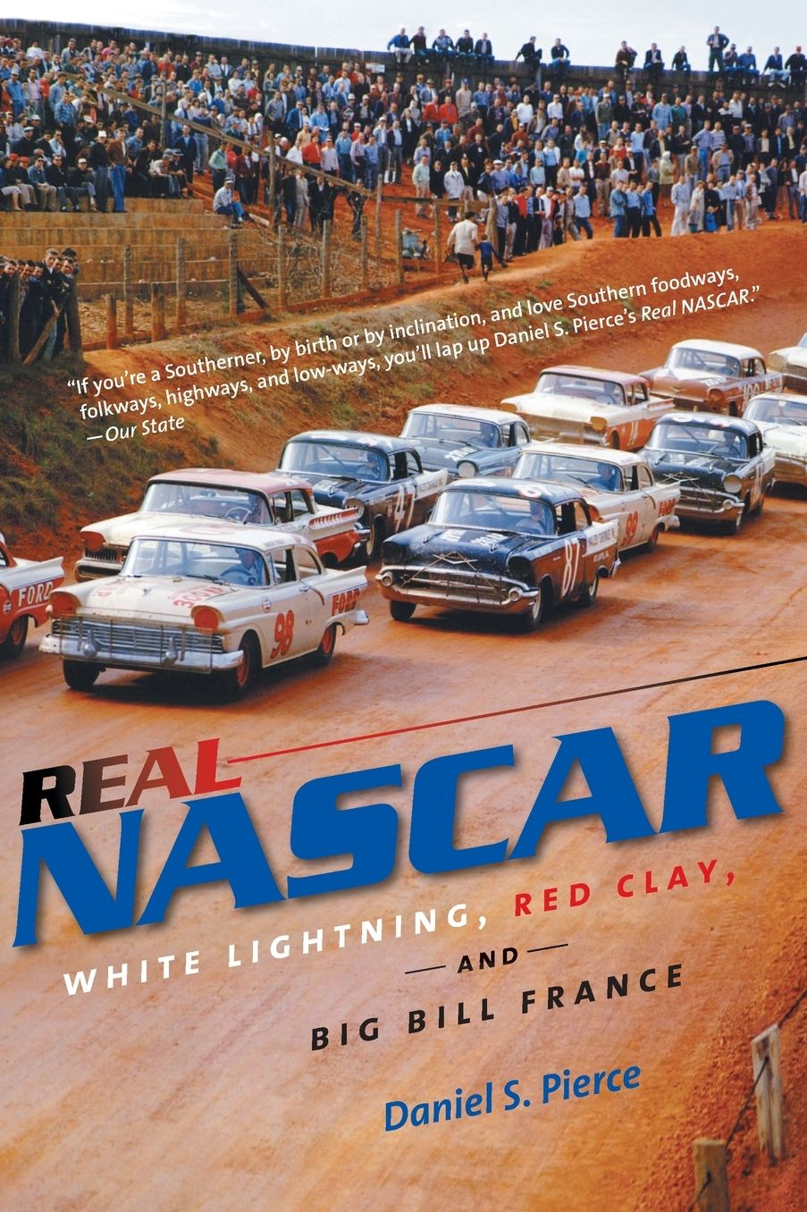 Real NASCAR: White Lightning, Red Clay, and Big Bill France