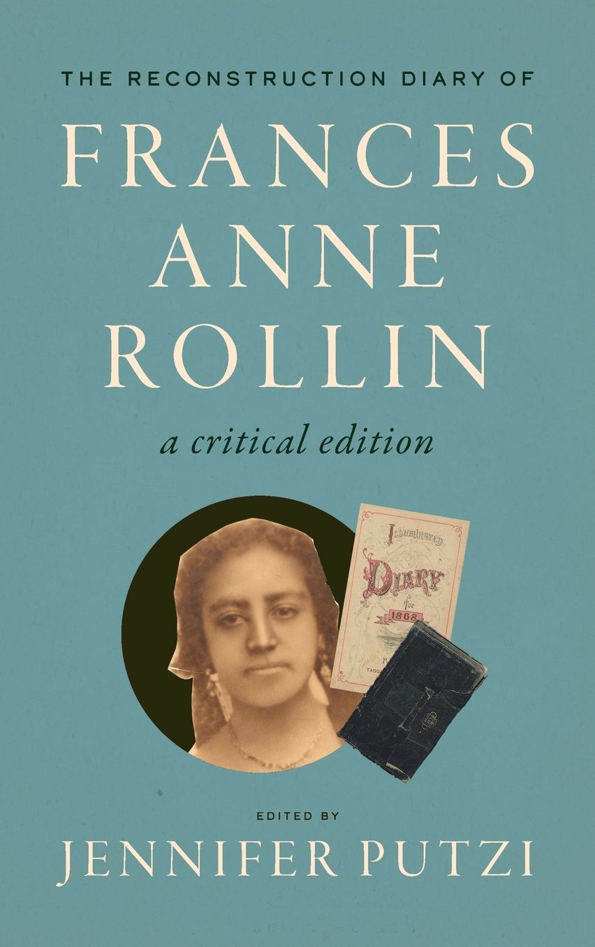 The Reconstruction Diary of Frances Anne Rollin: A Critical Edition