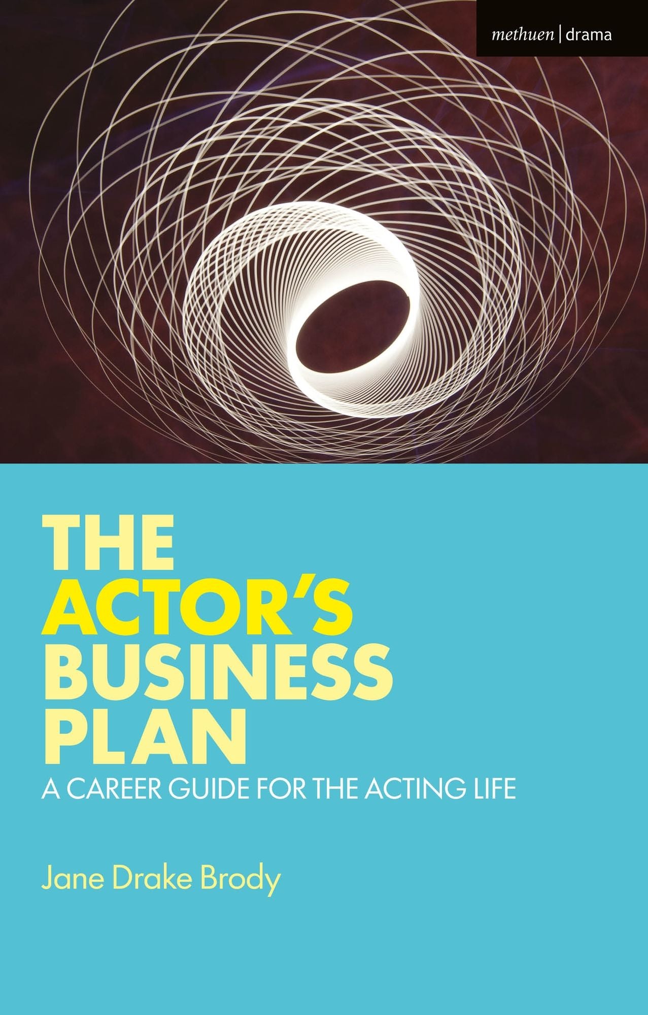 The Actor's Business Plan: A Career Guide for the Acting Life