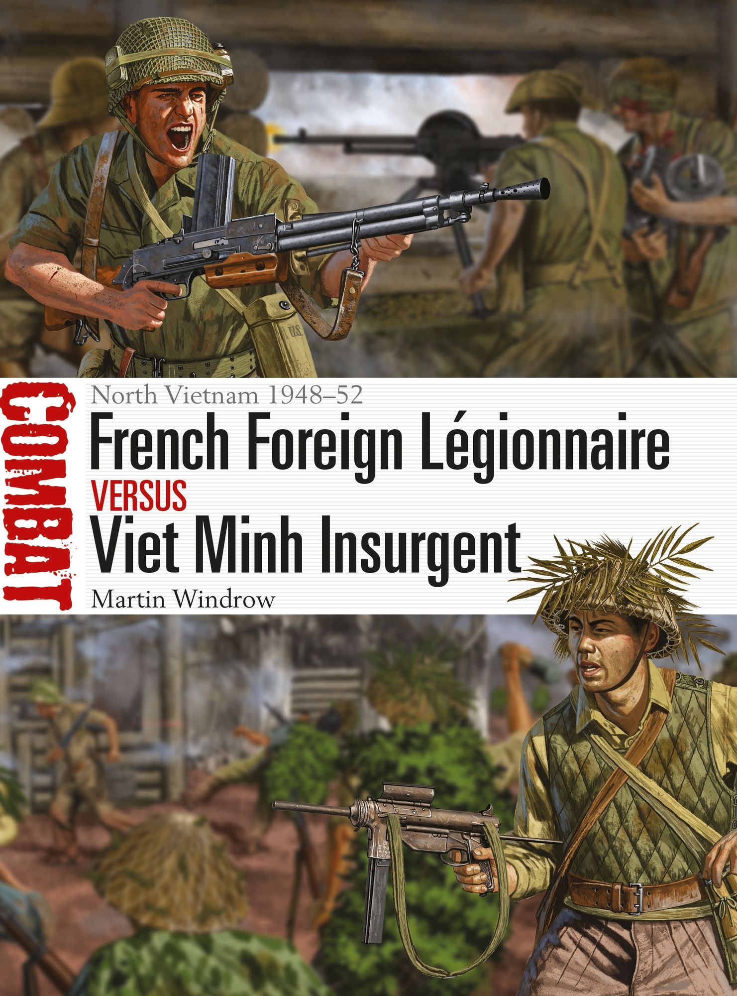 French Foreign Légionnaire vs Viet Minh Insurgent: North Vietnam 1948-52