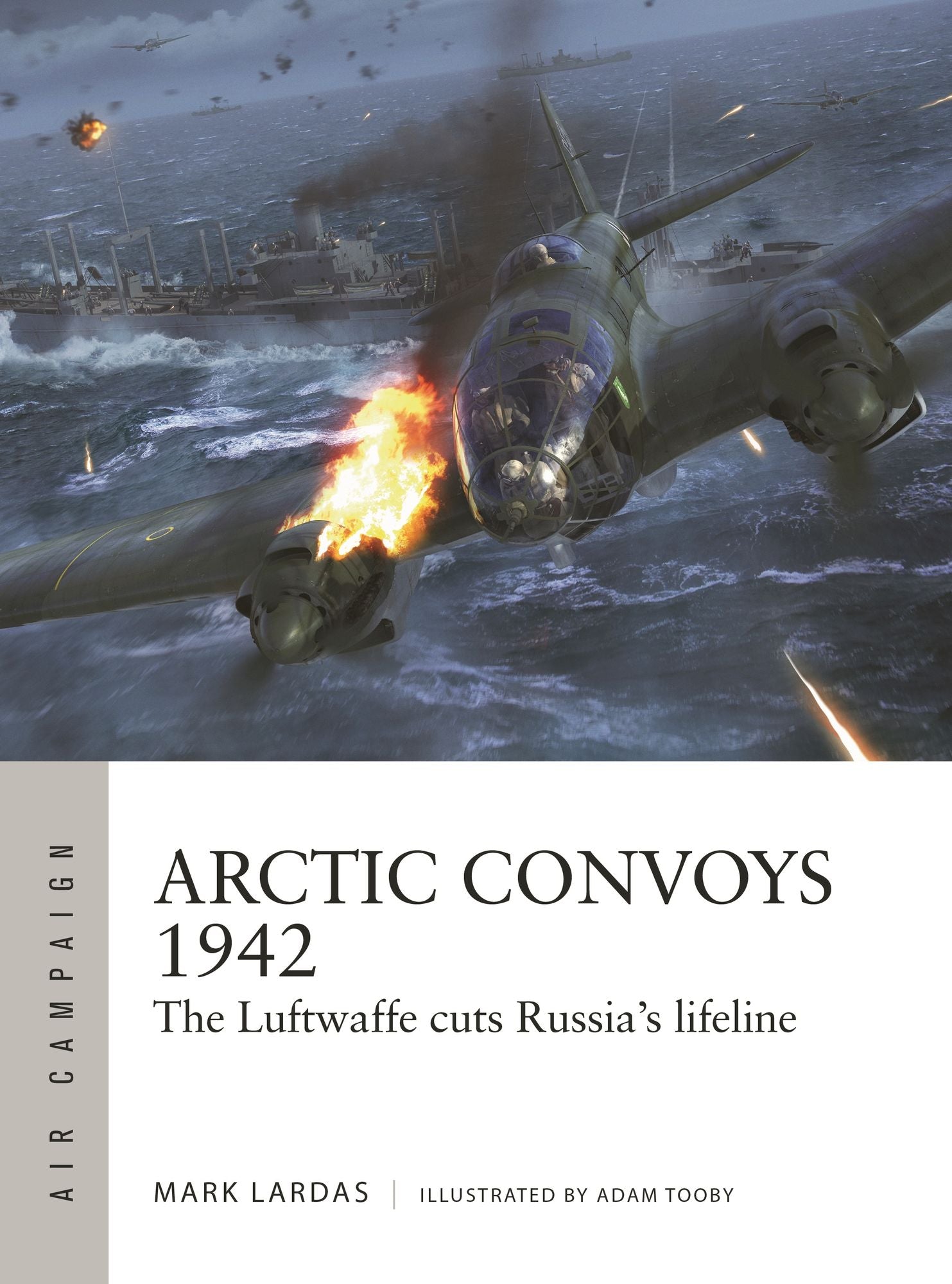 Arctic Convoys 1942: The Luftwaffe cuts Russia's lifeline
