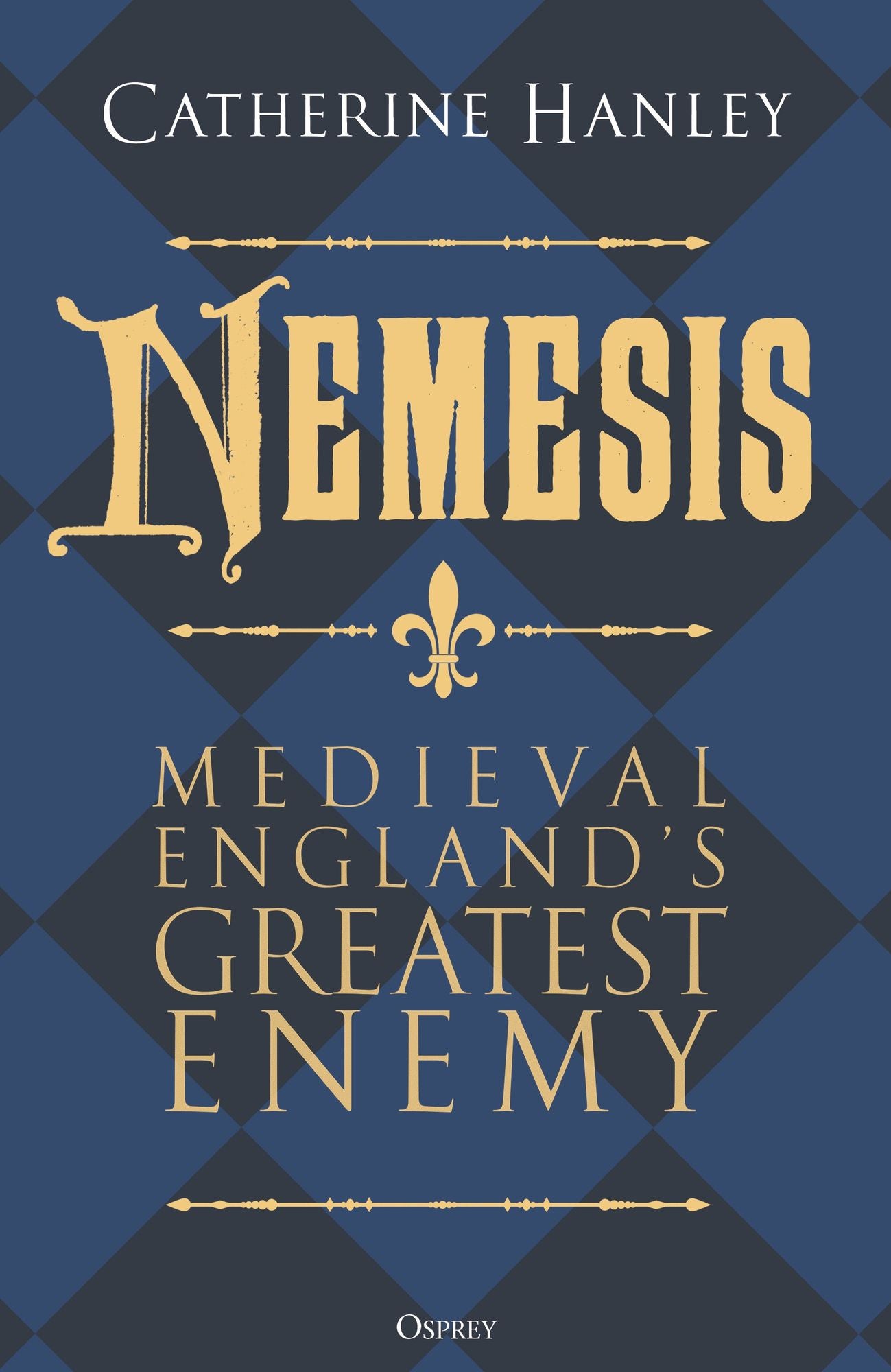 Nemesis: Medieval England's Greatest Enemy