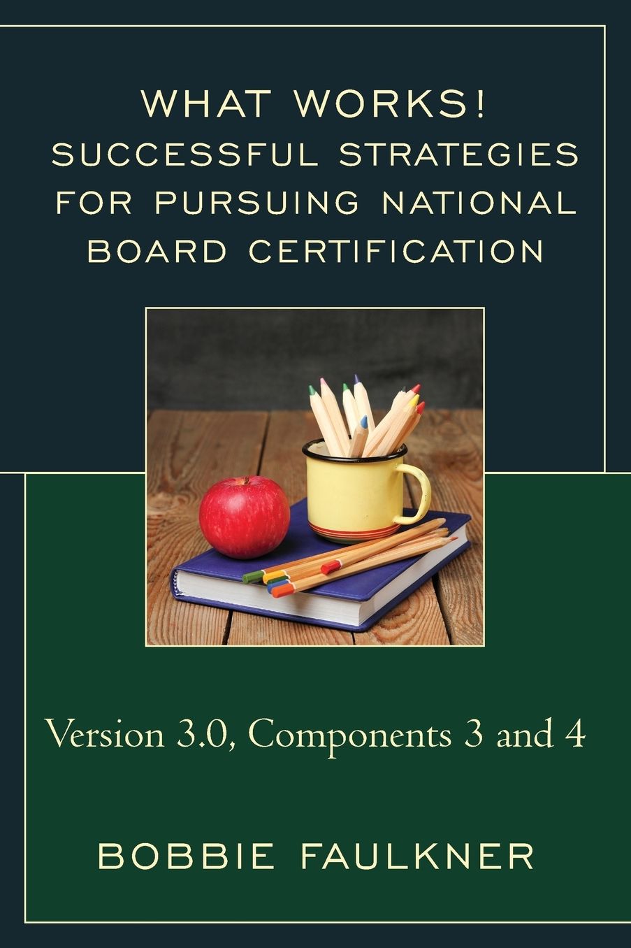 Successful Strategies for Pursuing National Board Certification: Version 3.0, Components 3 and 4