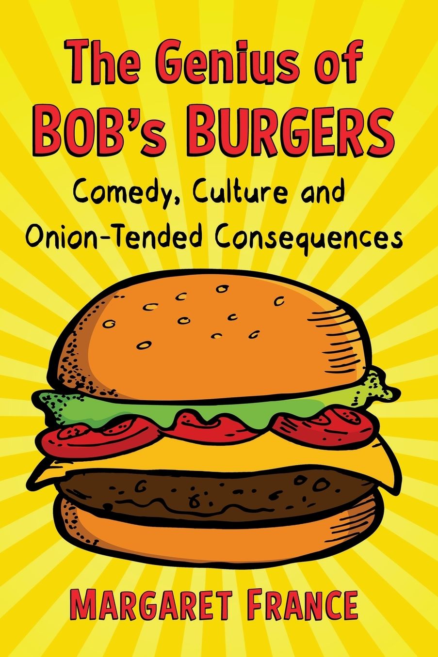 The Genius of Bob's Burgers: Comedy, Culture and Onion-Tended Consequences