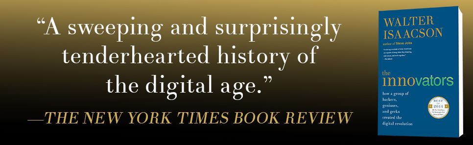 The Innovators: How a Group of Hackers, Geniuses, and Geeks Created the Digital Revolution