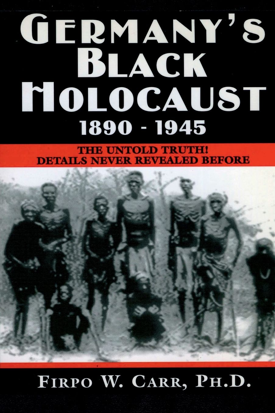 Germany's Black Holocaust: 1890-1945: Details Never Before Revealed!