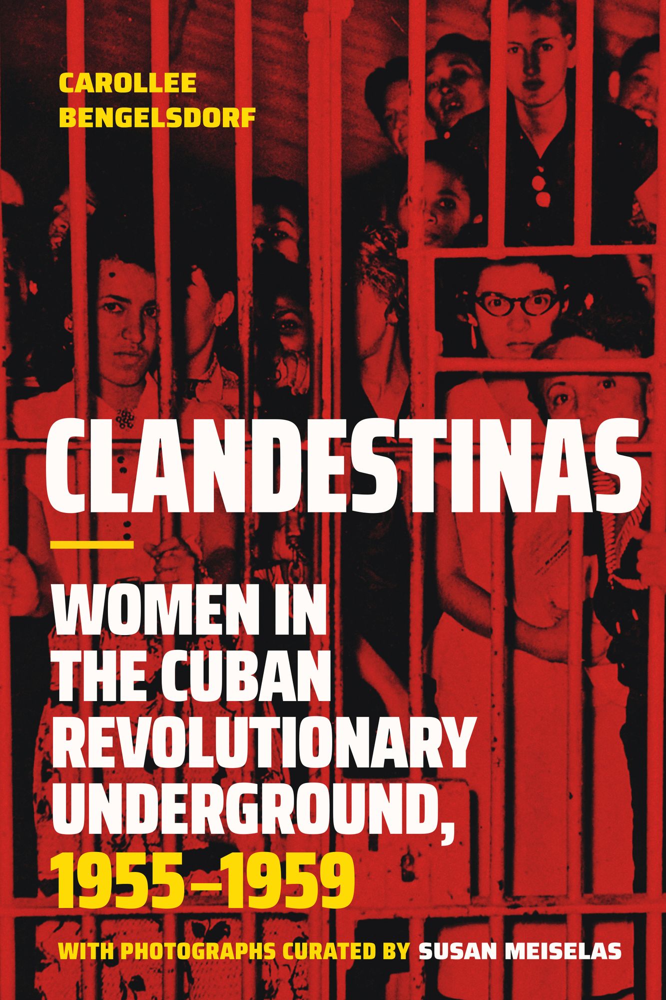 Clandestinas: Women in the Cuban Revolutionary Underground, 1955-1959