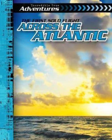 The First Solo Flight Across the Atlantic