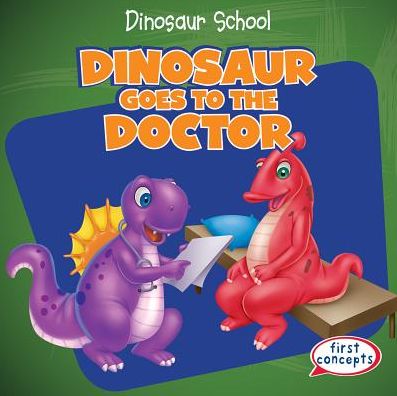 Dinosaur Goes to the Doctor