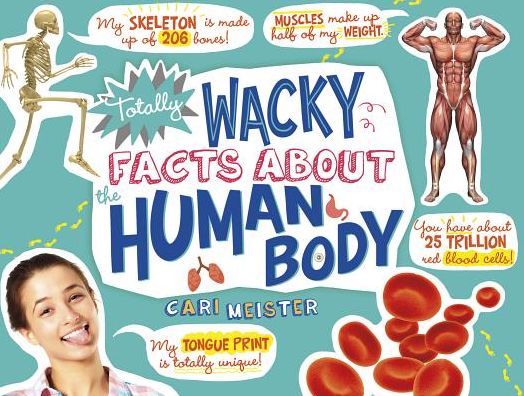 Totally Wacky Facts About the Human Body