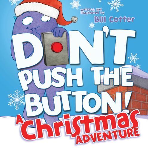 Don't Push the Button! A Christmas Adventure: An Interactive Holiday Book For Toddlers