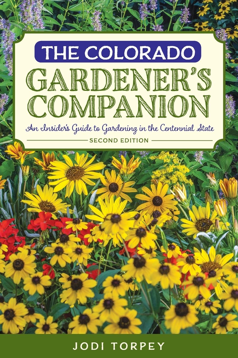 The Colorado Gardener's Companion: An Insider's Guide to Gardening in the Centennial State