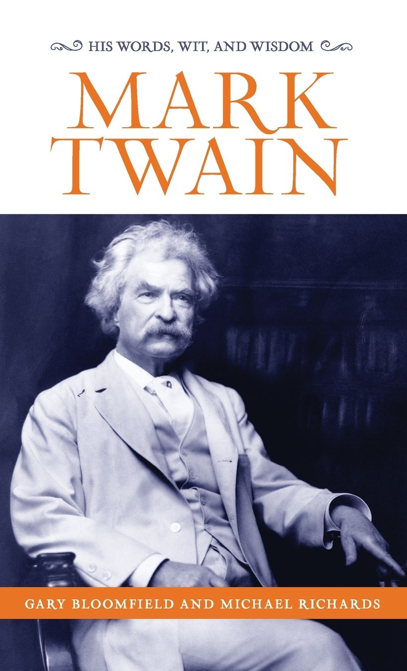 Mark Twain: His Words, Wit, and Wisdom
