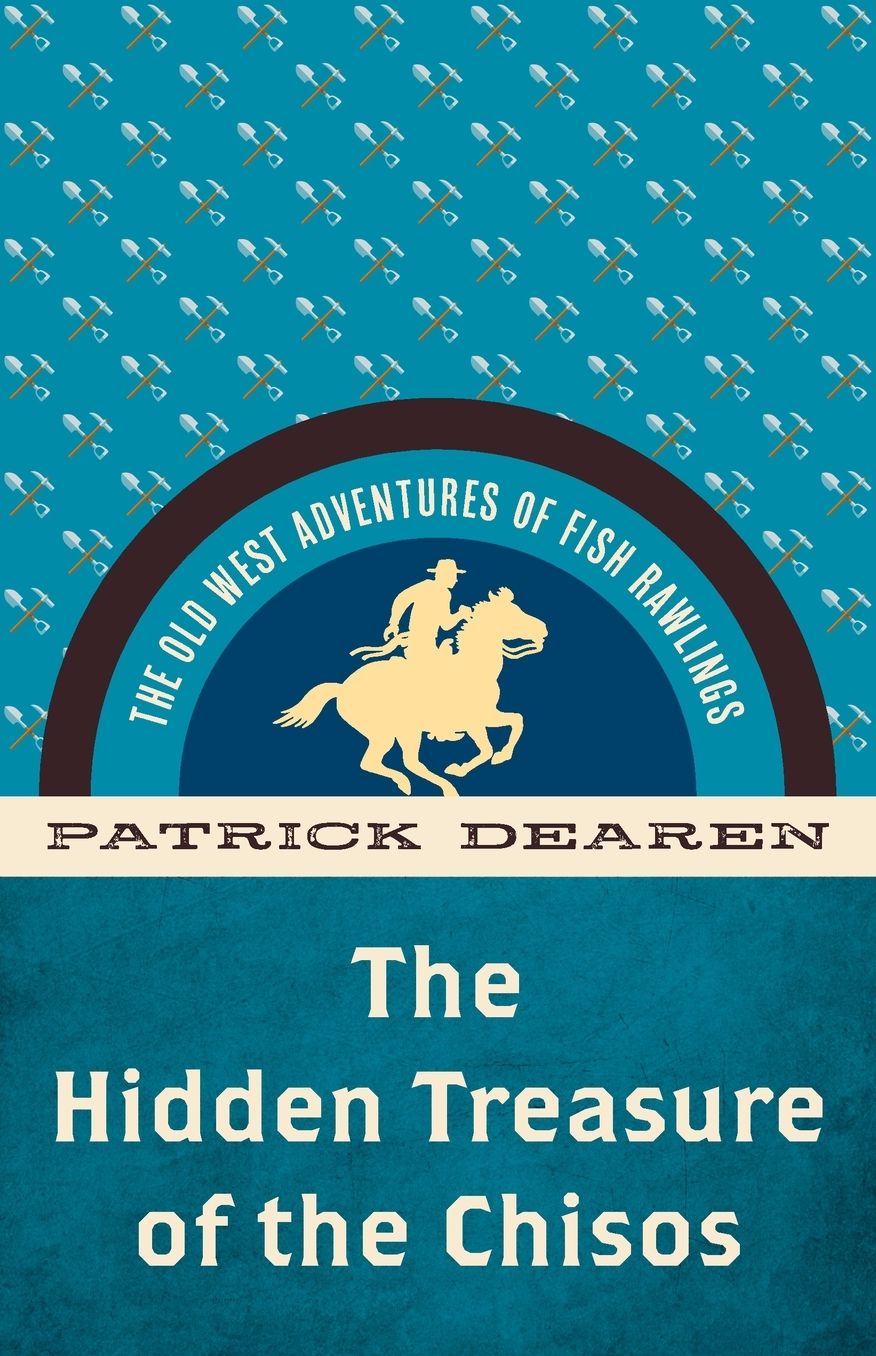 Hidden Treasure of the Chisos: The Old West Adventures of Fish Rawlings