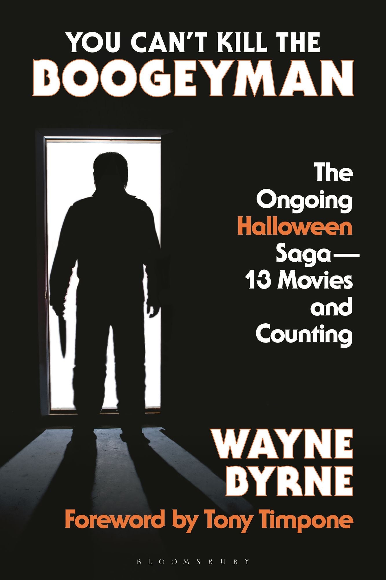 You Can't Kill the Boogeyman: The Ongoing Halloween Saga-13 Movies and Counting