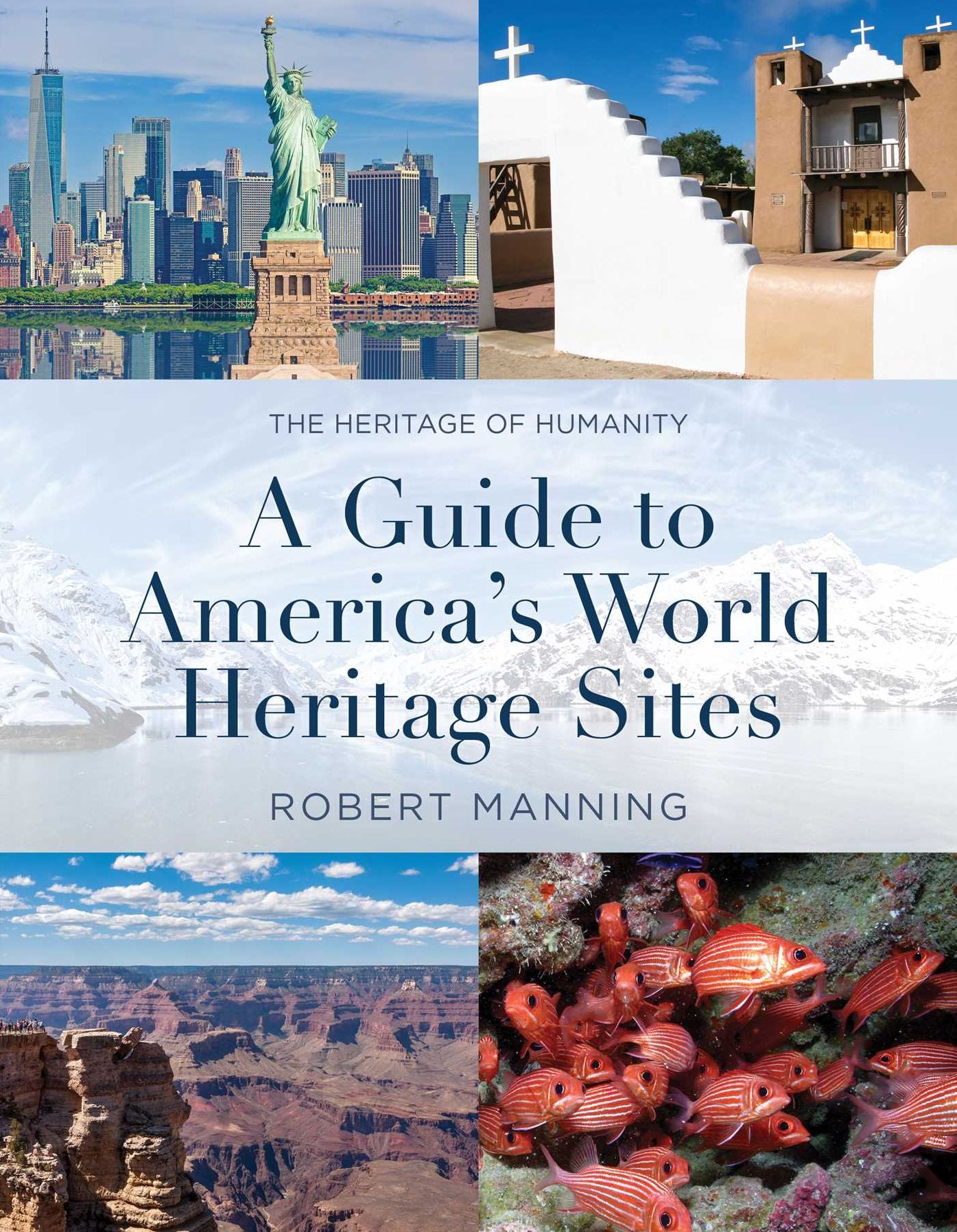 Guide to America's World Heritage Sites: The Heritage of Humanity