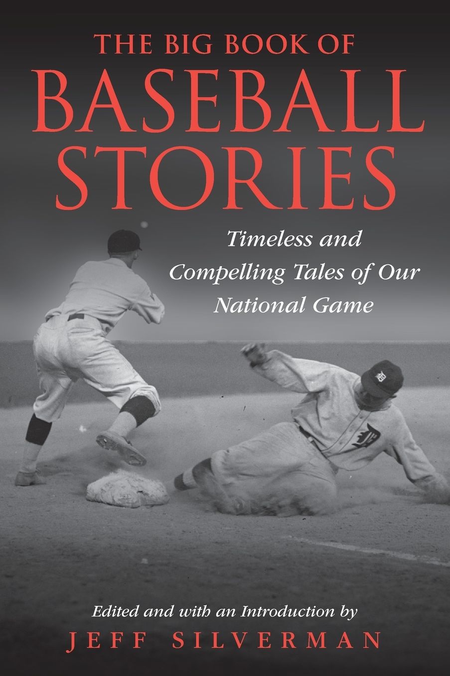 The Big Book of Baseball Stories: Timeless and Compelling Tales of Our National Game
