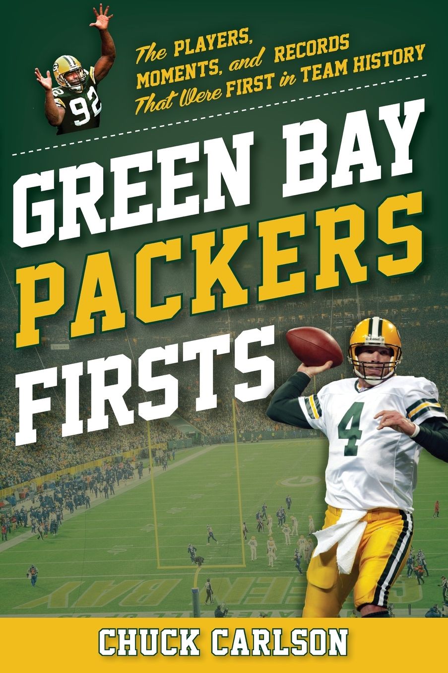 Green Bay Packers Firsts: The Players, Moments, and Records that were First in Team History
