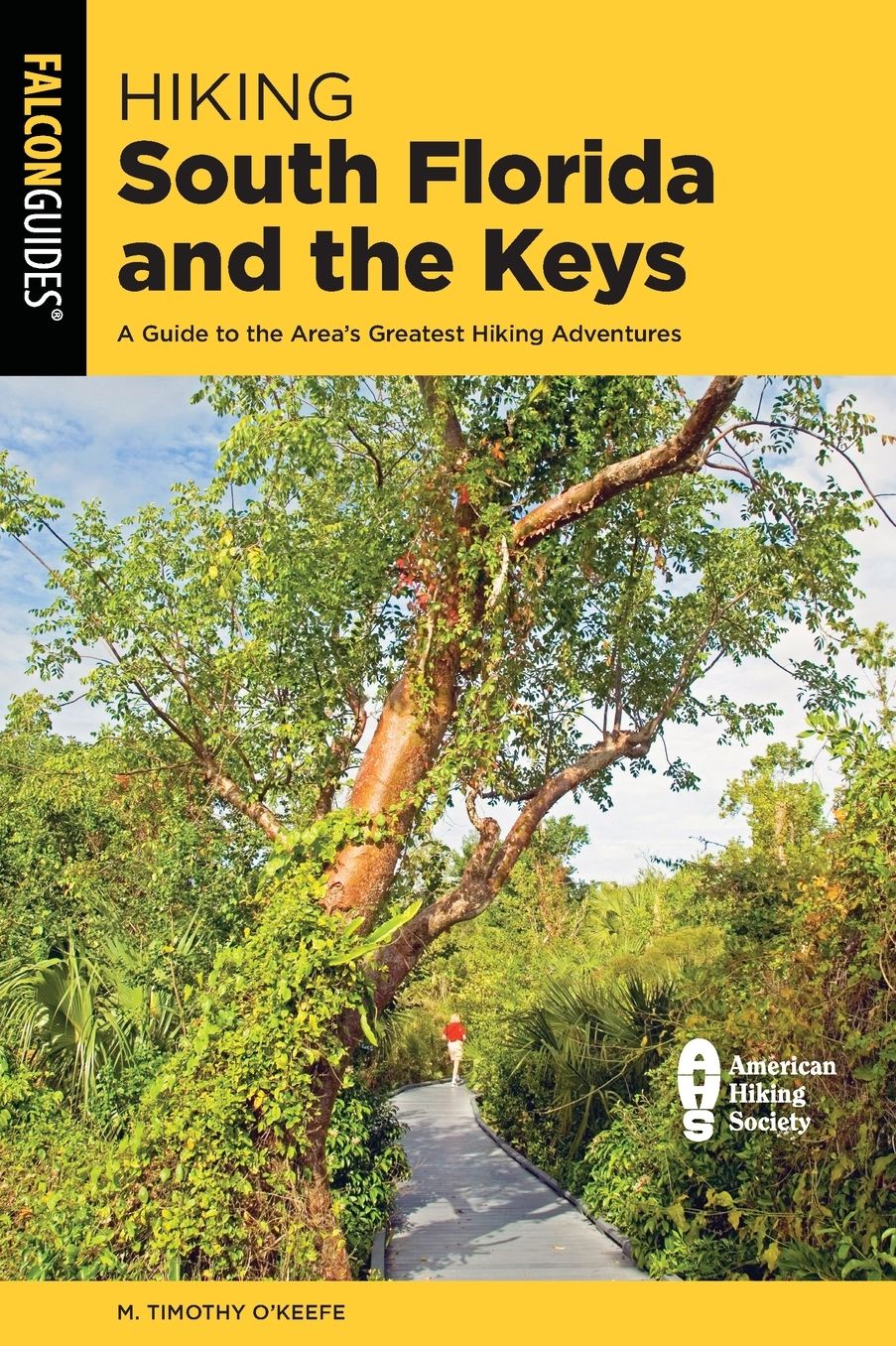 Hiking South Florida and the Keys: A Guide to the Area's Greatest Hiking Adventures