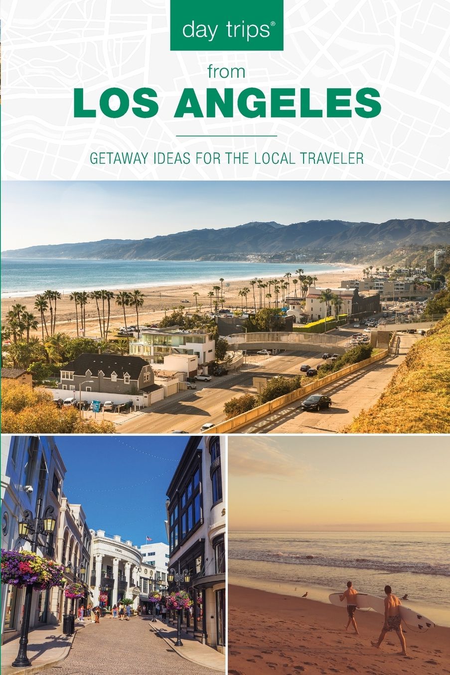 Day Trips® from Los Angeles: Getaway Ideas for the Local Traveler