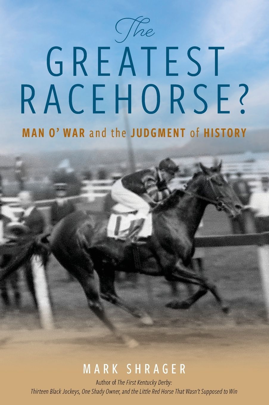 The Greatest Racehorse?: Man O' War and the Judgment of History