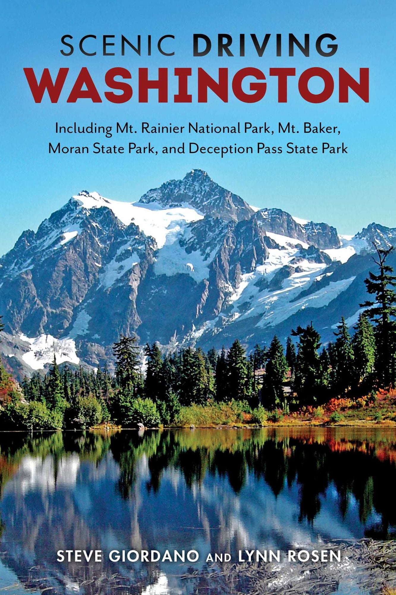 Scenic Driving Washington: Including Mount Rainier National Park, Mount Baker, Moran State Park, and Deception Pass State Park