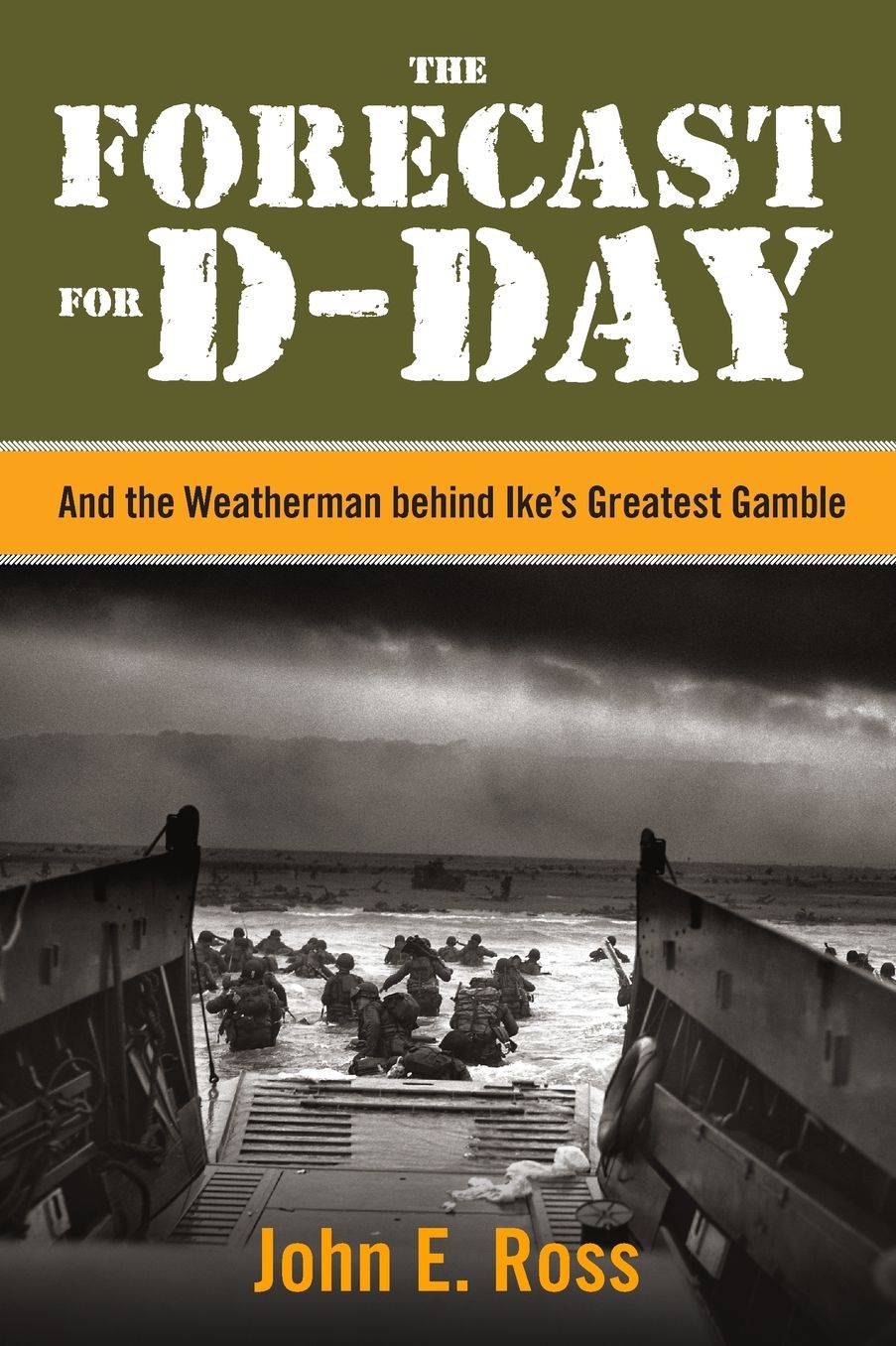 The Forecast for D-Day: And the Weatherman behind Ike's Greatest Gamble