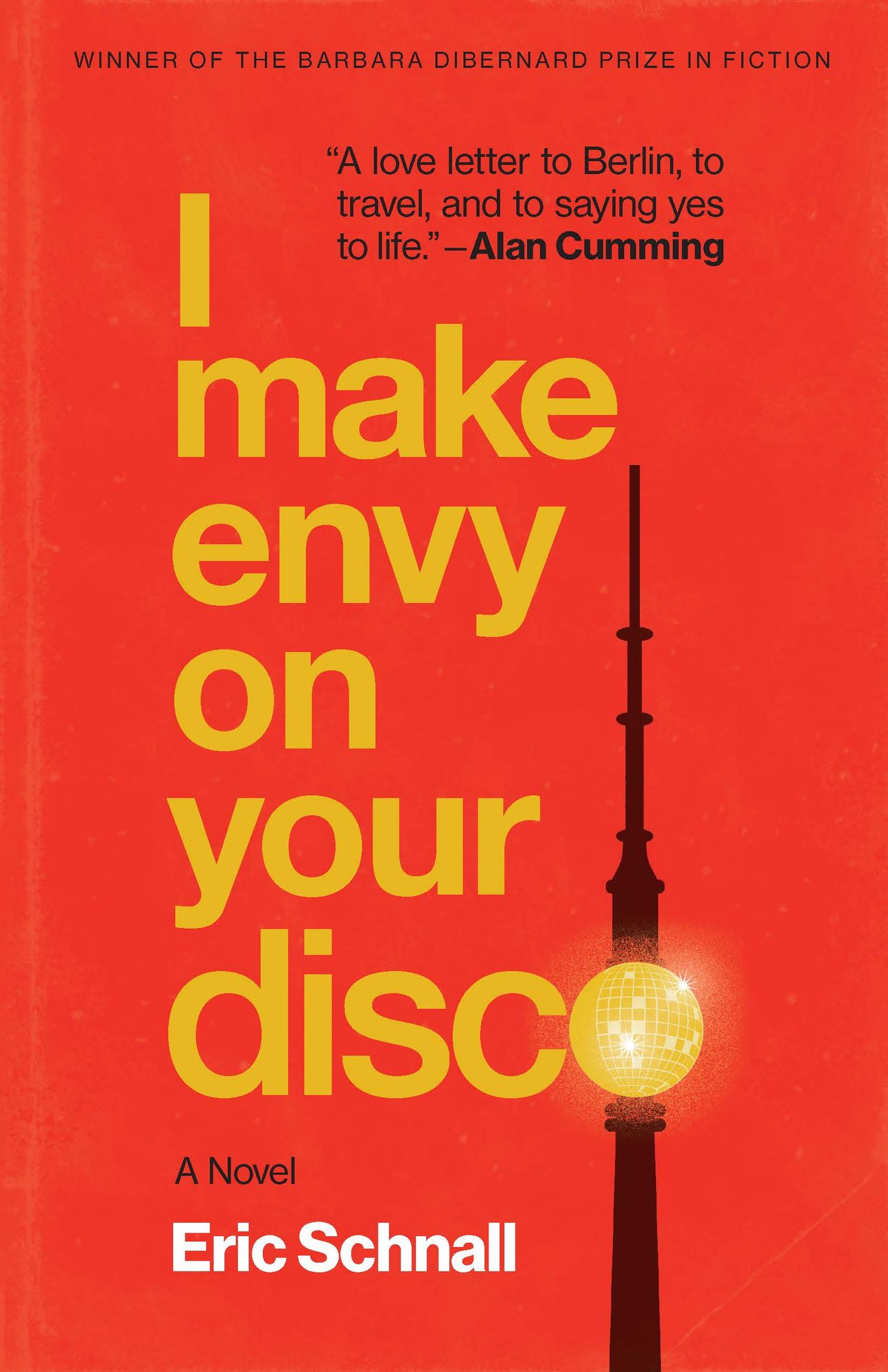 I Make Envy on Your Disco: A Novel