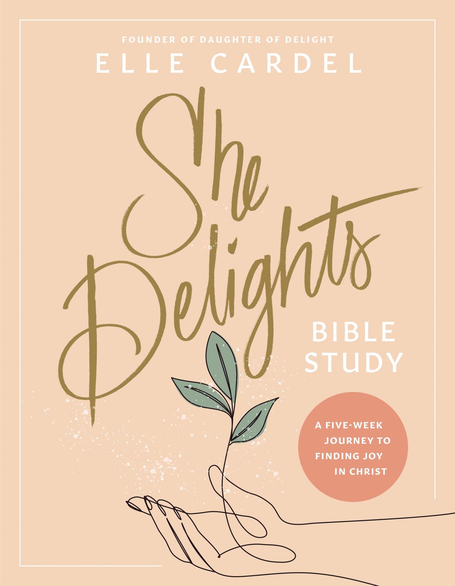 She Delights Bible Study: A Five-Week Journey to Finding Joy in Christ