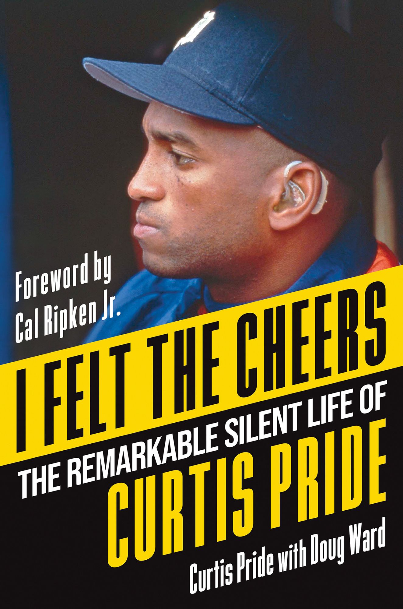 I Felt the Cheers: The Remarkable Silent Life of Curtis Pride