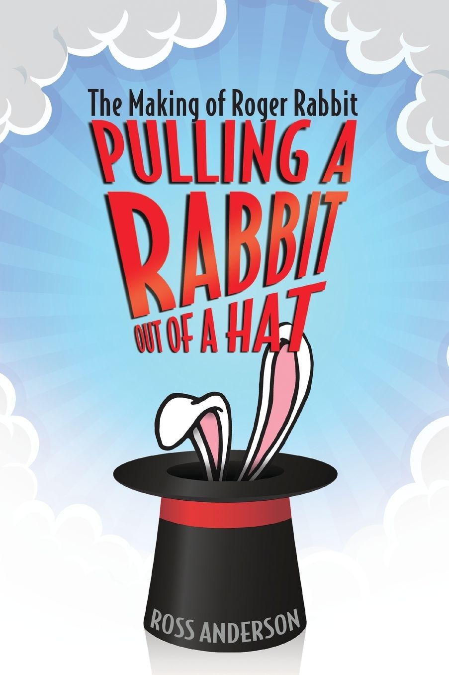 Pulling a Rabbit Out of a Hat: The Making of Roger Rabbit