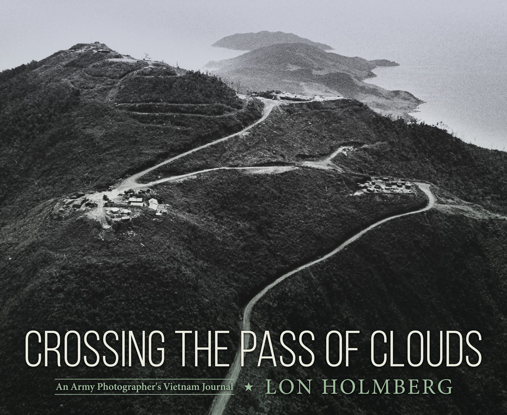 Crossing the Pass of Clouds: An Army Photographer's Vietnam Journal