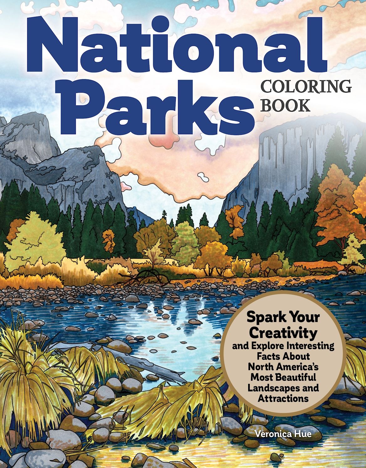National Parks Coloring Book: Spark Your Creativity and Explore Interesting Facts About North America's Most Beautiful Landscapes and Attractions