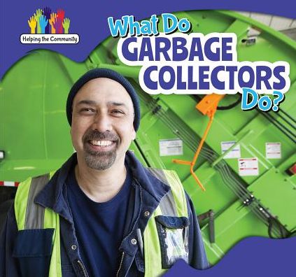 What Do Garbage Collectors Do?