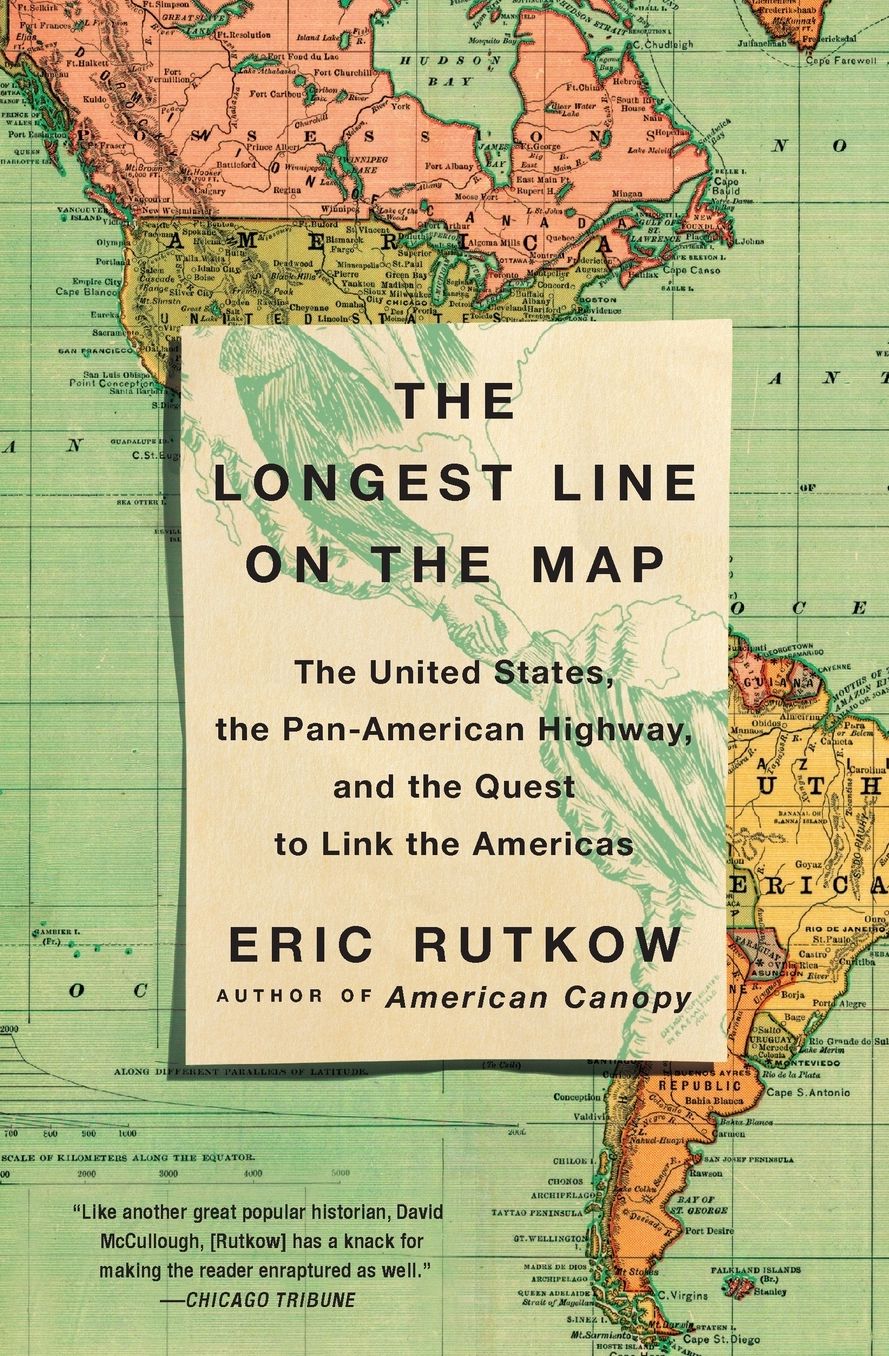 The Longest Line on the Map: The United States, the Pan-American Highway, and the Quest to Link the Americas